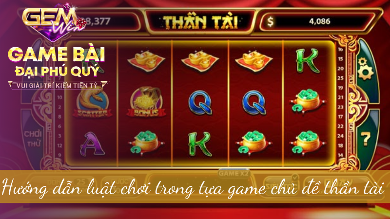 Hướng dẫn luật chơi trong tựa game chủ đề thần tài 