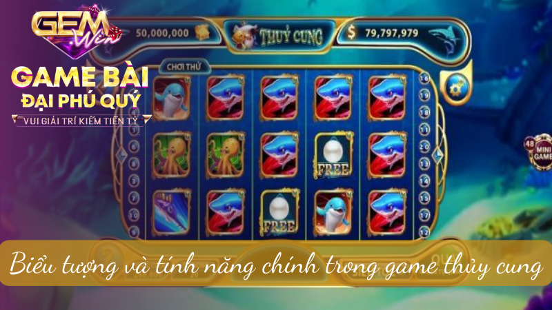 Biểu tượng và tính năng chính trong game thủy cung