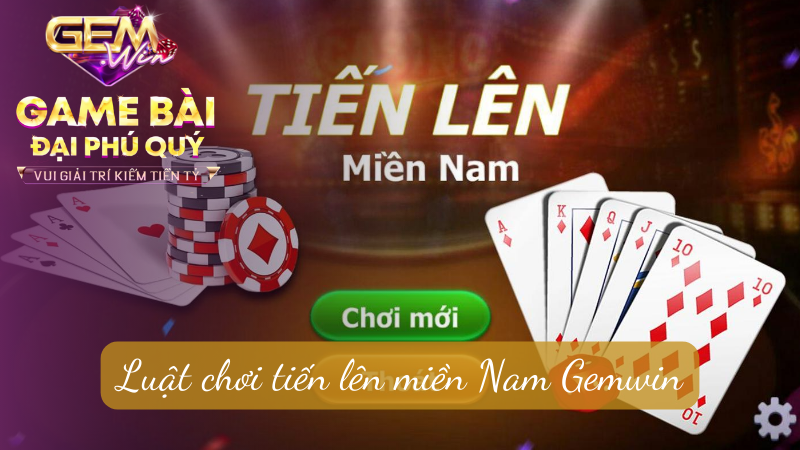 Luật chơi tiến lên miền Nam Gemwin