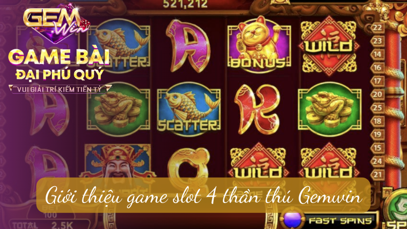 Giới thiệu game slot 4 thần thú Gemwin