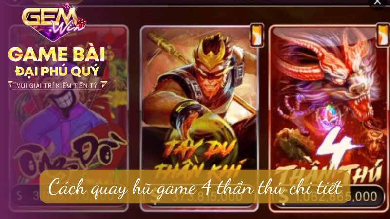 Cách quay hũ game 4 thần thú chi tiết