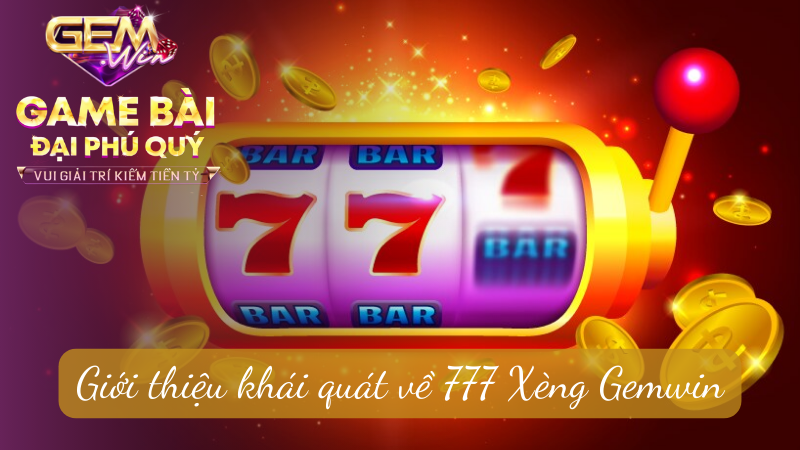 Giới thiệu khái quát về 777 Xèng Gemwin