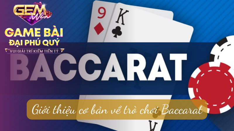 Giới thiệu cơ bản về trò chơi Baccarat