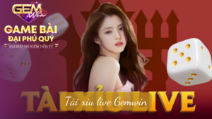 tài xỉu live Gemwin