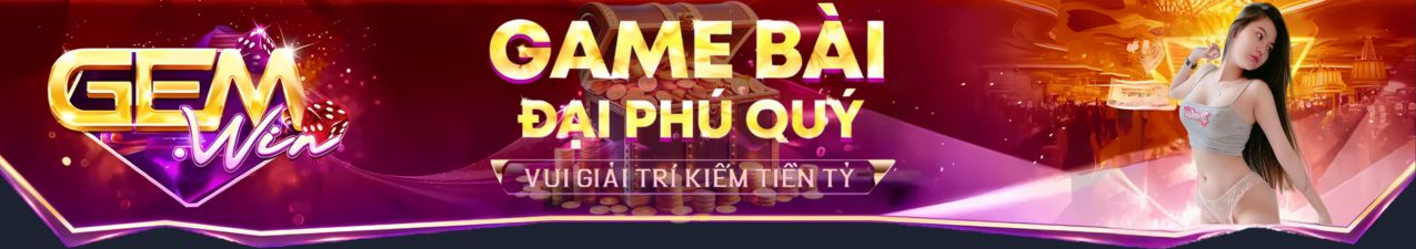 gemwin - game bài đại phú quý