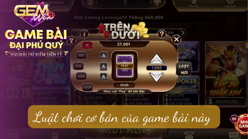 Luật chơi cơ bản của game bài này 