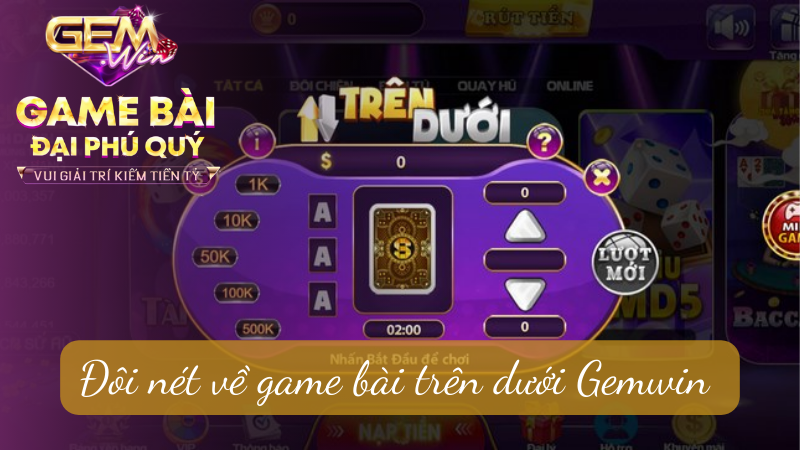 Đôi nét về game bài trên dưới Gemwin 